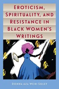 Eroticism, Spirituality, and Resistance in Black Women's Writings_cover