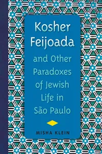 Kosher Feijoada and Other Paradoxes of Jewish Life in São Paulo_cover