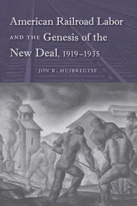American Railroad Labor and the Genesis of the New Deal, 1919-1935_cover