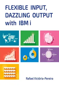 Flexible Input, Dazzling Output with IBM i_cover