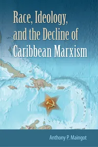Race, Ideology, and the Decline of Caribbean Marxism_cover