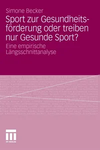 Sport zur Gesundheitsförderung oder treiben nur Gesunde Sport?_cover