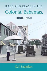 Race and Class in the Colonial Bahamas, 1880-1960_cover