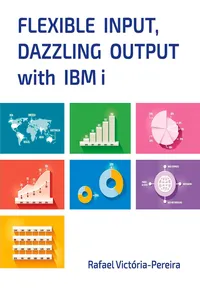 Flexible Input, Dazzling Output with IBM i_cover
