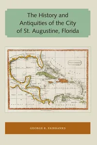 The History and Antiquities of the City of St. Augustine, Florida_cover