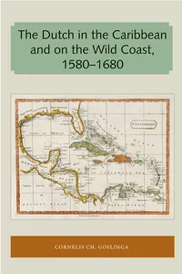 The Dutch in the Caribbean and on the Wild Coast 1580-1680_cover