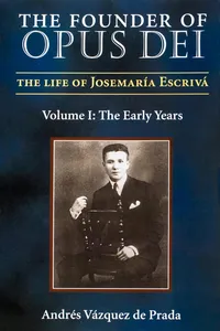 The Founder of Opus Dei, Volume I - The Early Years_cover