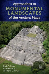 Approaches to Monumental Landscapes of the Ancient Maya_cover