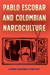 Pablo Escobar and Colombian Narcoculture_cover