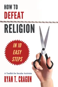 How to Defeat Religion in 10 Easy Steps_cover