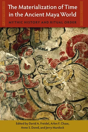 The Materialization of Time in the Ancient Maya World