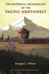 The Historical Archaeology of the Pacific Northwest_cover