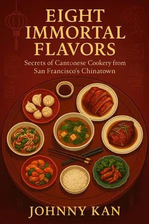 Eight Immortal Flavors: Secrets of Cantonese Cookery from San Francisco's Chinatown