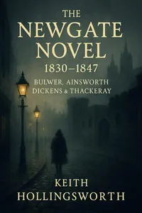 The Newgate novel, 1830-1847; Bulwer, Ainsworth, Dickens & Thackeray_cover