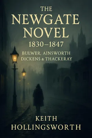 The Newgate novel, 1830-1847; Bulwer, Ainsworth, Dickens & Thackeray