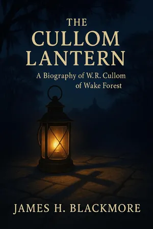 The Cullom lantern: A biography of W.R. Cullom of Wake Forest