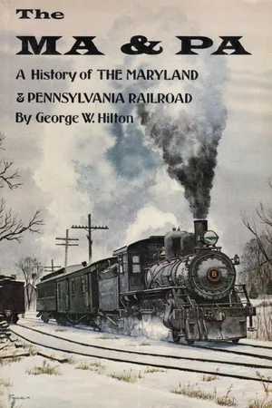 The Ma & Pa: A History of the Maryland & Pennsylvania Railroad