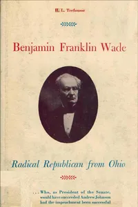 Benjamin Franklin Wade, radical Republican from Ohio_cover