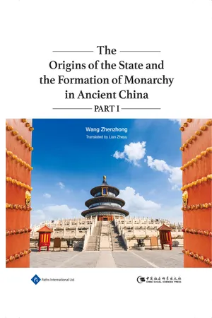 The Origins of the State and the Formation of Monarchy in Ancient China Part I