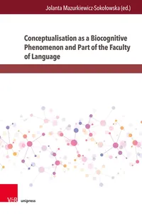 Conceptualisation as a Biocognitive Phenomenon and Part of the Faculty of Language_cover