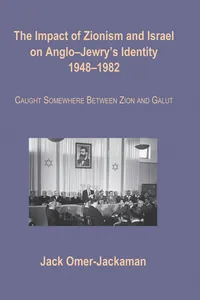 The Impact of Zionism and Israel on Anglo-Jewry's Identity, 1948-1982_cover