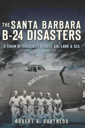 The Santa Barbara B-24 Disasters: A Chain of Tragedies Across Air, Land & Sea