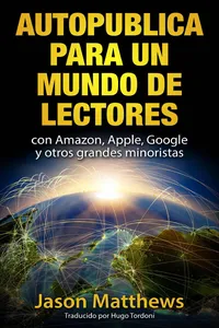 Autopublica para un mundo de lectores con Amazon, Apple, Google y otros grandes minoristas_cover
