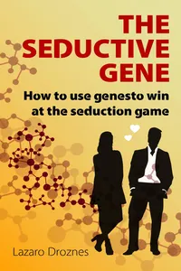 THE SEDUCTION GENE How to use genes to win at the seduction game_cover