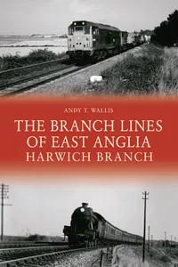 The Branch Lines of East Anglia: Harwich Branch_cover