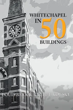 Whitechapel in 50 Buildings