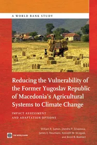 Reducing the Vulnerability of the Former Yugoslav Republic of Macedonia's Agricultural Systems to Climate Change_cover