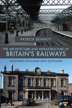 The Architecture and Infrastructure of Britain's Railways: Northern England and Scotland