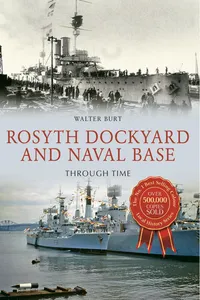 Rosyth Dockyard and Naval Base Through Time_cover