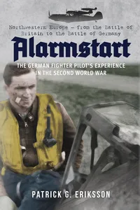 Alarmstart: The German Fighter Pilot's Experience in the Second World War_cover