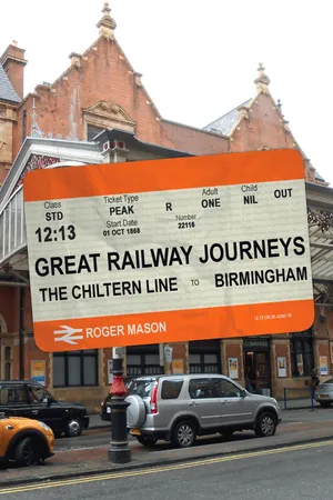 Great Railway Journeys: The Chiltern Line to Birmingham