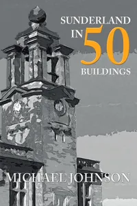 Sunderland in 50 Buildings_cover