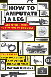 How to Amputate a Leg and Other Ways to Stay Out of Trouble_cover