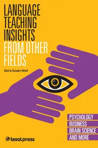 Language Teaching Insights From Other Fields: Psychology, Business, Brain Science, and More