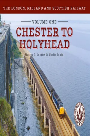The London, Midland and Scottish Railway Volume One Chester to Holyhead