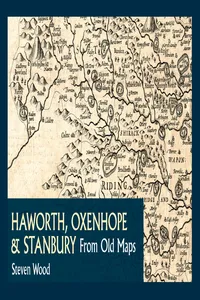 Haworth, Oxenhope & Stanbury from Old Maps_cover