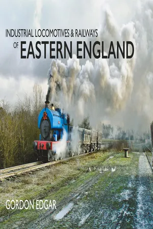 Industrial Locomotives & Railways of Eastern England