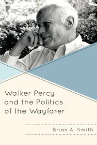 Walker Percy and the Politics of the Wayfarer_cover