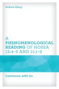 A Phenomenological Reading of Hosea 12:4–5 and 11:1–2_cover