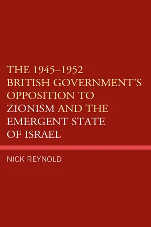 The 1945โ1952 British Government's Opposition to Zionism and the Emergent State of Israel