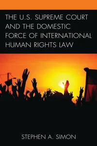The U.S. Supreme Court and the Domestic Force of International Human Rights Law_cover