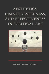 Aesthetics, Disinterestedness, and Effectiveness in Political Art_cover