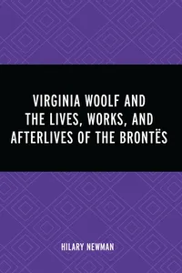 Virginia Woolf and the Lives, Works, and Afterlives of the Brontës_cover