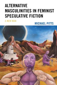 Alternative Masculinities in Feminist Speculative Fiction_cover