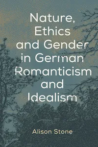 Nature, Ethics and Gender in German Romanticism and Idealism_cover