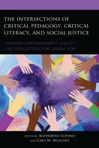 The Intersections of Critical Pedagogy, Critical Literacy, and Social Justice_cover